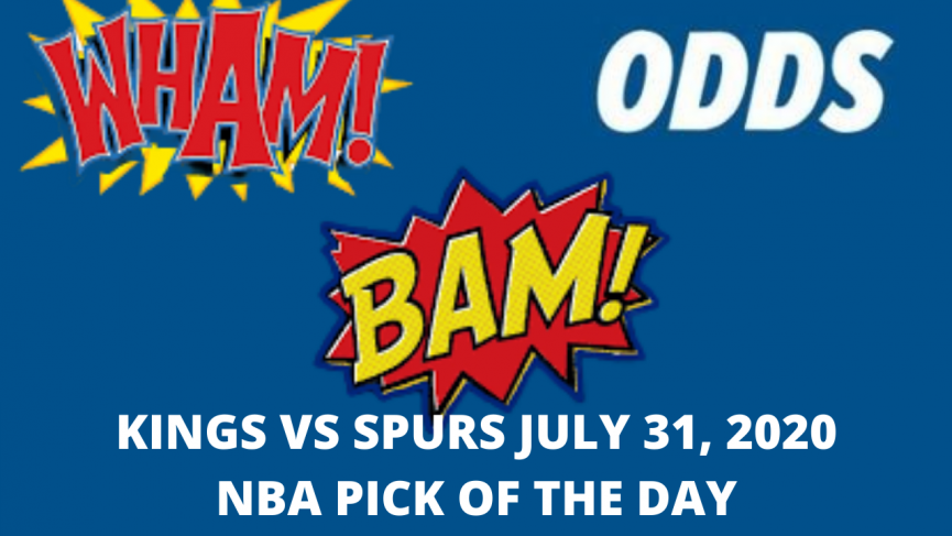 Kings vs Spurs Pick July 31, 2020