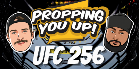 Propping You Up UFC 256