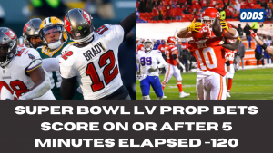 Super Bowl LV Prop Bets Time of Fist Score