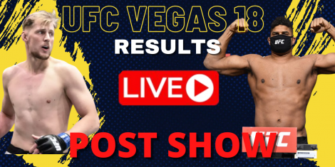 UFC Vegas 18 Post Show